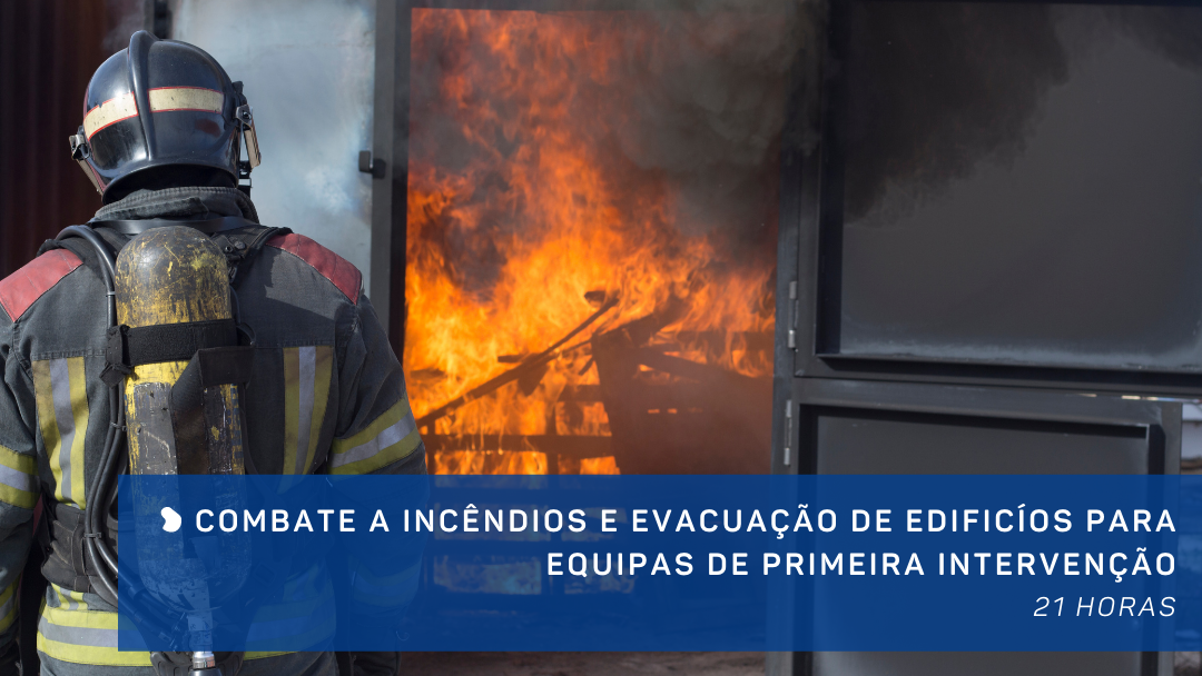 Combate a Incêndios e Evacuação de Edifícios para Equipas de Primeira Intervenção